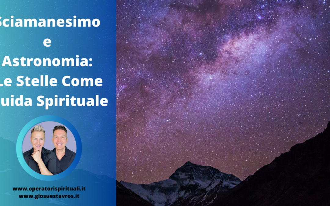 Sciamanesimo e Astronomia: Le Stelle Come Guida Spirituale