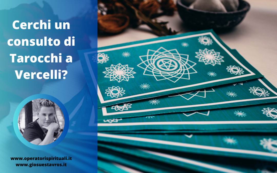 Cartomanzia e Cartomanti a Vercelli e Provincia