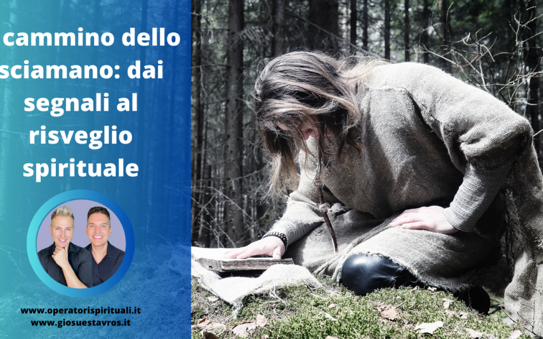 Il cammino dello sciamano: dai segnali al risveglio spirituale