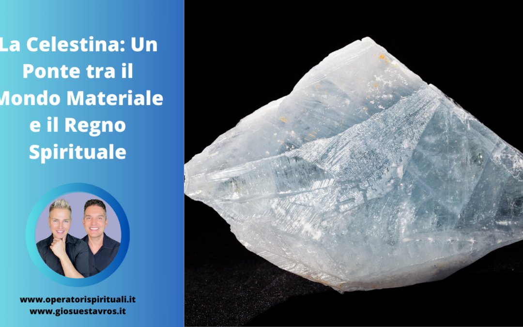 Celestina: Utilizzo, Caratteristiche e Curiosità in Cristalloterapia