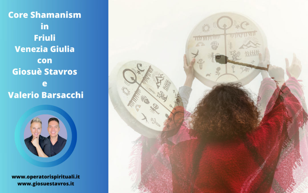 Core Shamanism Friuli Venezia Giulia con Stavros e Barsacchi
