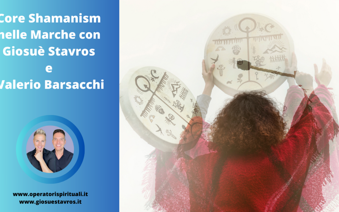 Core Shamanism nelle Marche con Stavros e Barsacchi