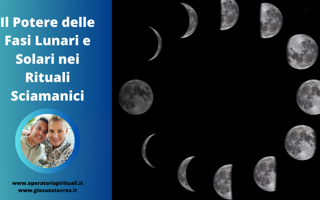 Il Potere delle Fasi Lunari e Solari nei Rituali Sciamanici