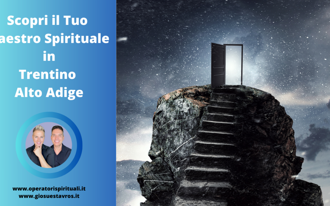 Scopri il Tuo Maestro Spirituale in Trentino Alto Adige