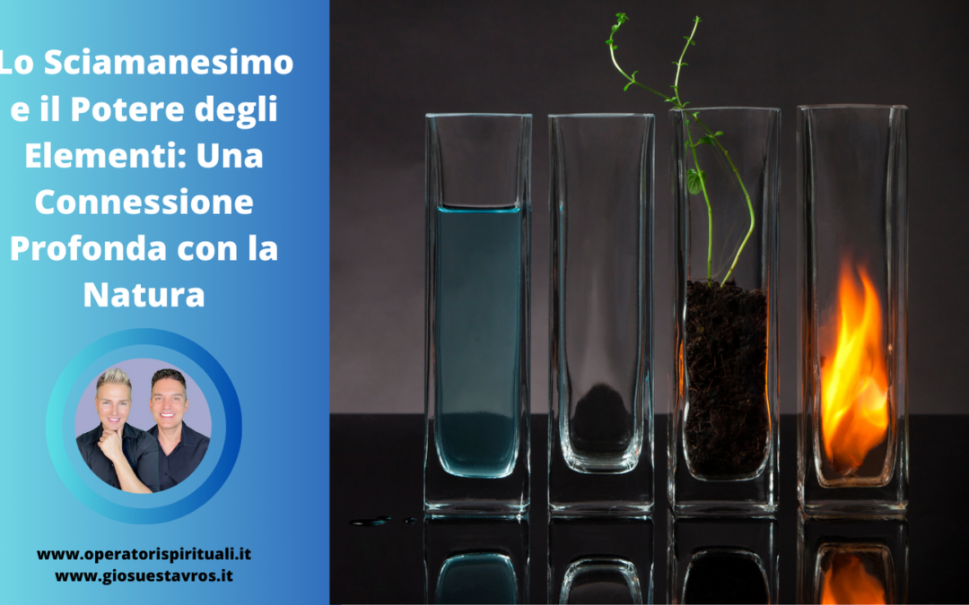 Lo Sciamanesimo e il Potere degli Elementi: Una Connessione Profonda con la Natura