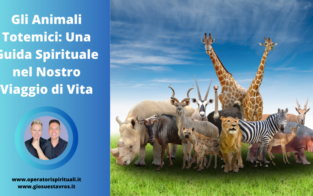 Gli Animali Totemici: Una Guida Spirituale nel Nostro Viaggio di Vita