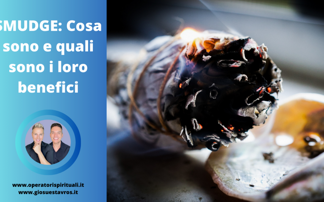 SMUDGE: Cosa sono e quali sono i loro benefici
