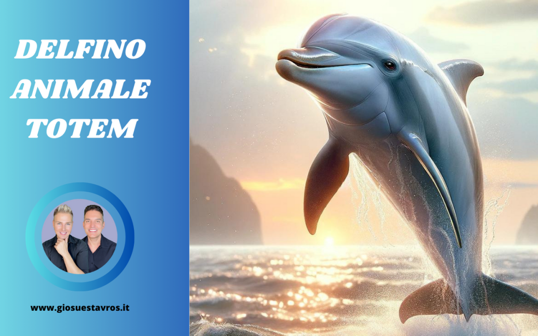 Delfino Animale Totem, Animale di Potere, Animale Guida