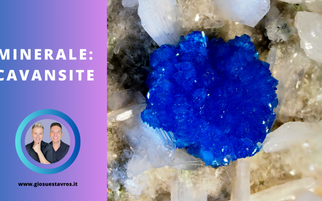 Cavansite e i Suoi Segreti: Storia, Proprietà, Benefici e Corrispondenze per la Cristalloterapia