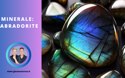 Labradorite e i Suoi Segreti: Storia, Proprietà, Benefici e Corrispondenze per la Cristalloterapia