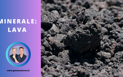 Lava e i Suoi Segreti: Storia, Proprietà, Benefici e Corrispondenze per la Cristalloterapia