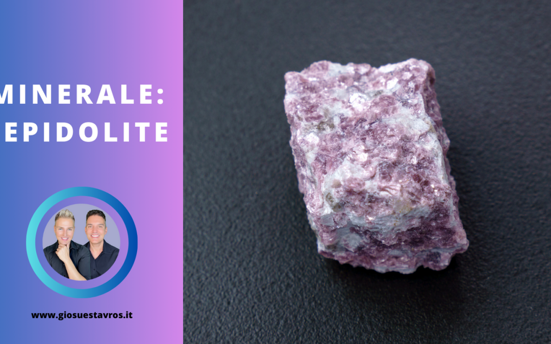 Lepidolite e i Suoi Segreti: Storia, Proprietà, Benefici e Corrispondenze per la Cristalloterapia