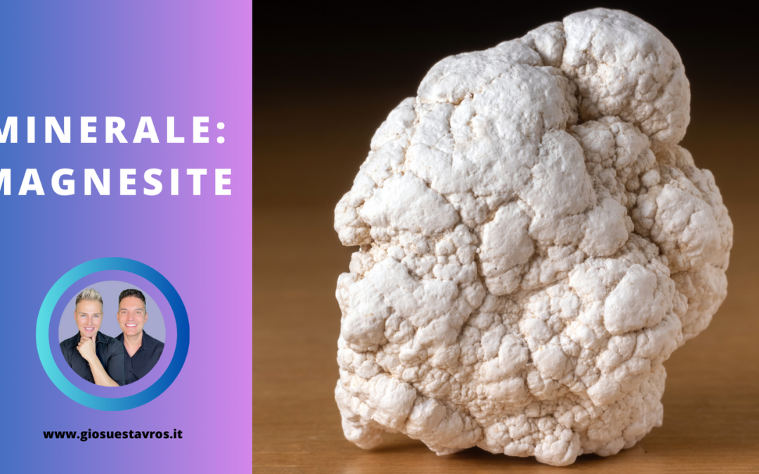 Magnesite e i Suoi Segreti: Storia, Proprietà, Benefici e Corrispondenze per la Cristalloterapia