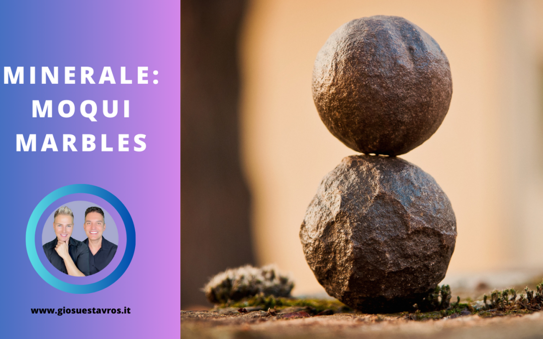Moqui Marbles e i Suoi Segreti: Storia, Proprietà, Benefici e Corrispondenze per la Cristalloterapia
