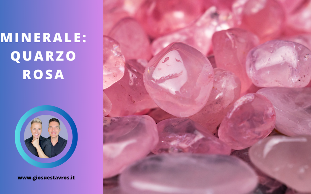 Quarzo Rosa e i Suoi Segreti: Storia, Proprietà, Benefici e Corrispondenze per la Cristalloterapia