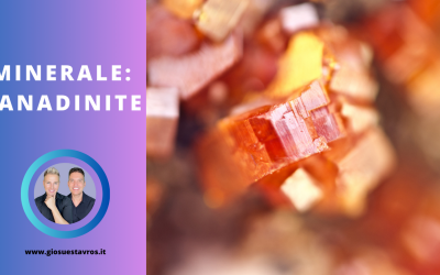 Vanadinite e i Suoi Segreti: Storia, Proprietà, Benefici e Corrispondenze per la Cristalloterapia