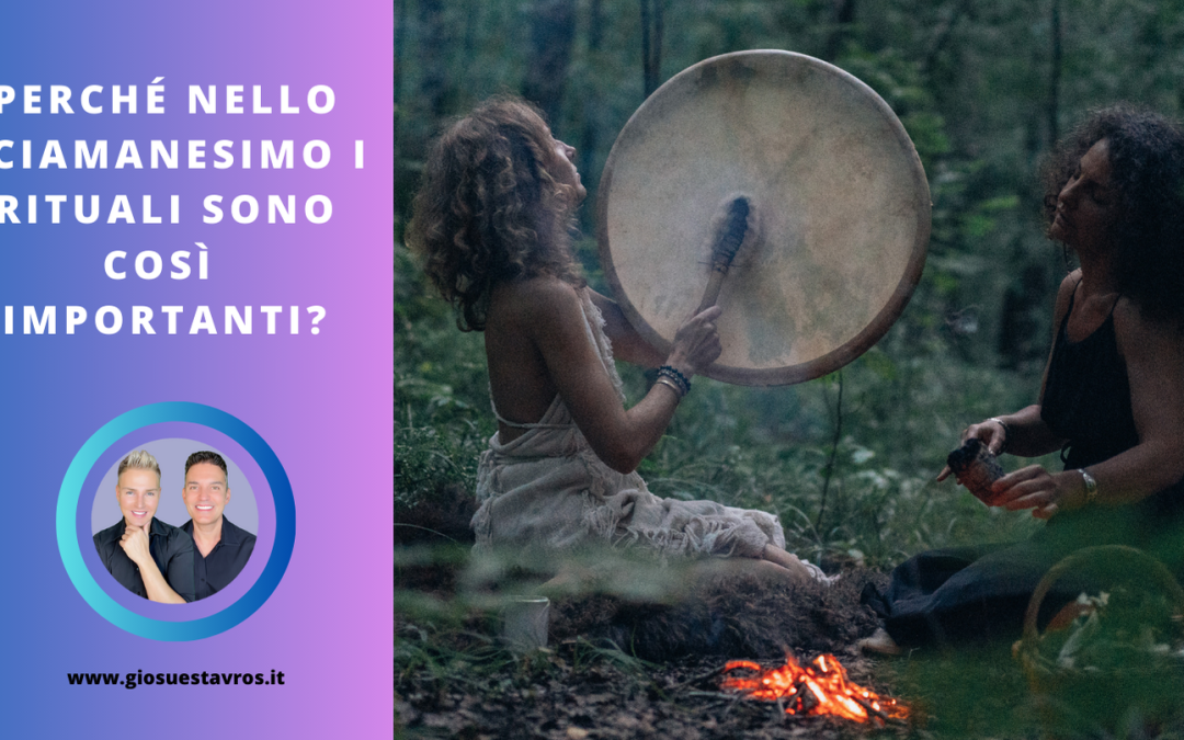 Perché Nello Sciamanesimo i Rituali Sono Così Importanti?