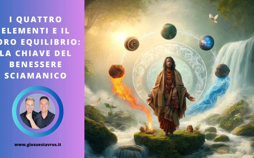 I Quattro Elementi e il Loro Equilibrio: La Chiave del Benessere Sciamanico