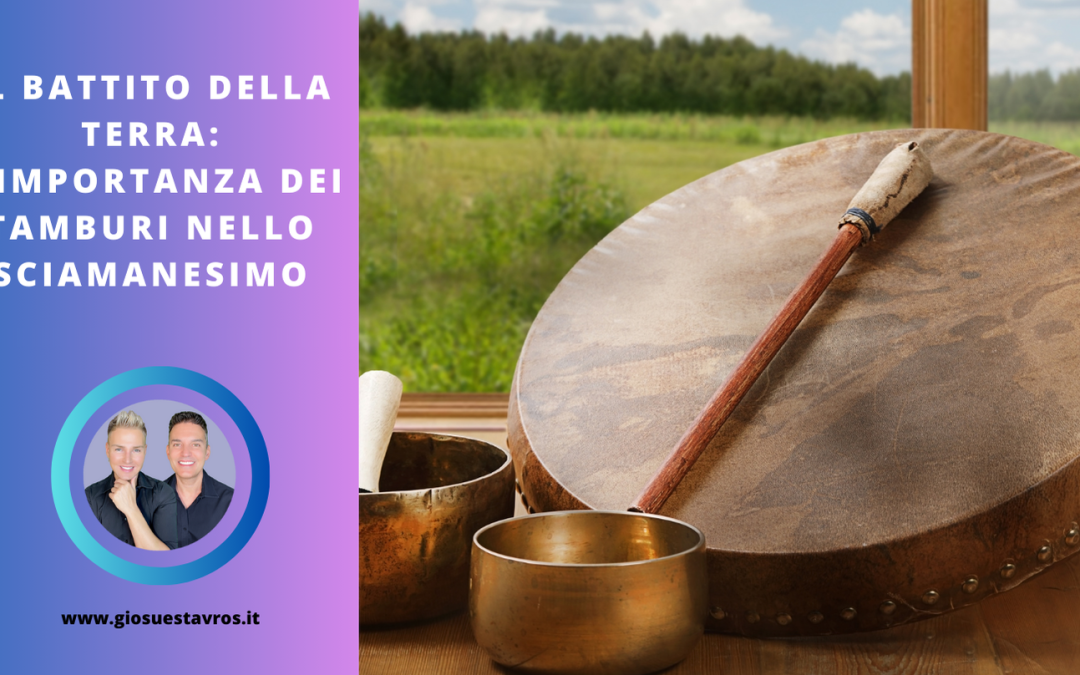 IL BATTITO DELLA TERRA: L’Importanza dei Tamburi nello Sciamanesimo