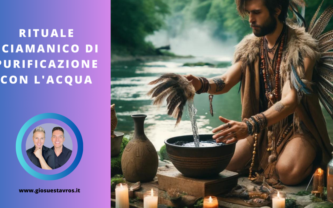 Rituale Sciamanico di Purificazione con l’Acqua