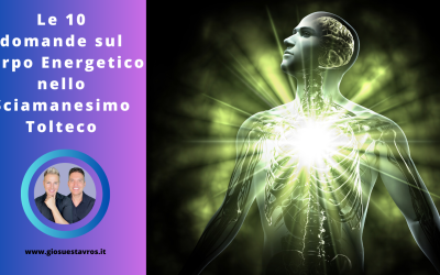Scopri le 10 Domande e Curiosità sul Corpo Energetico nello Sciamanesimo Tolteco
