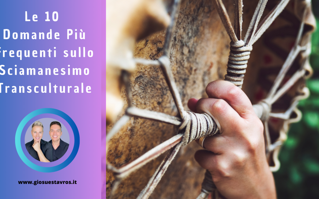 Le 10 Domande Più Frequenti sullo Sciamanesimo Transculturale (Core Shamanism)
