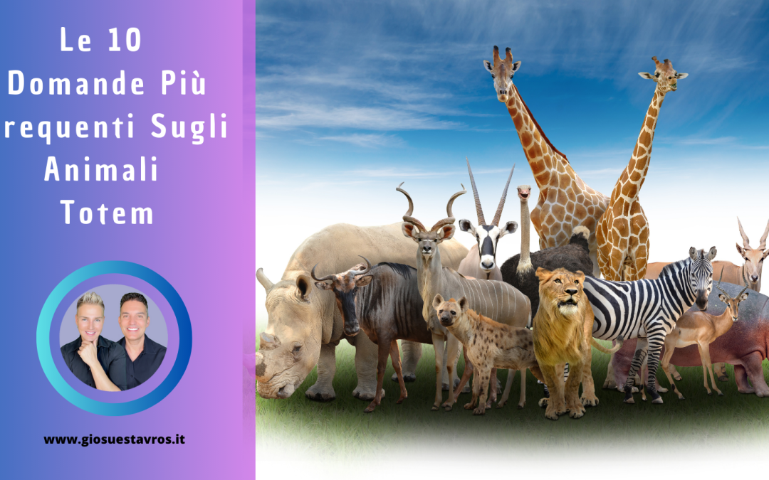 Le 10 Domande Più Frequenti sugli Animali Totem