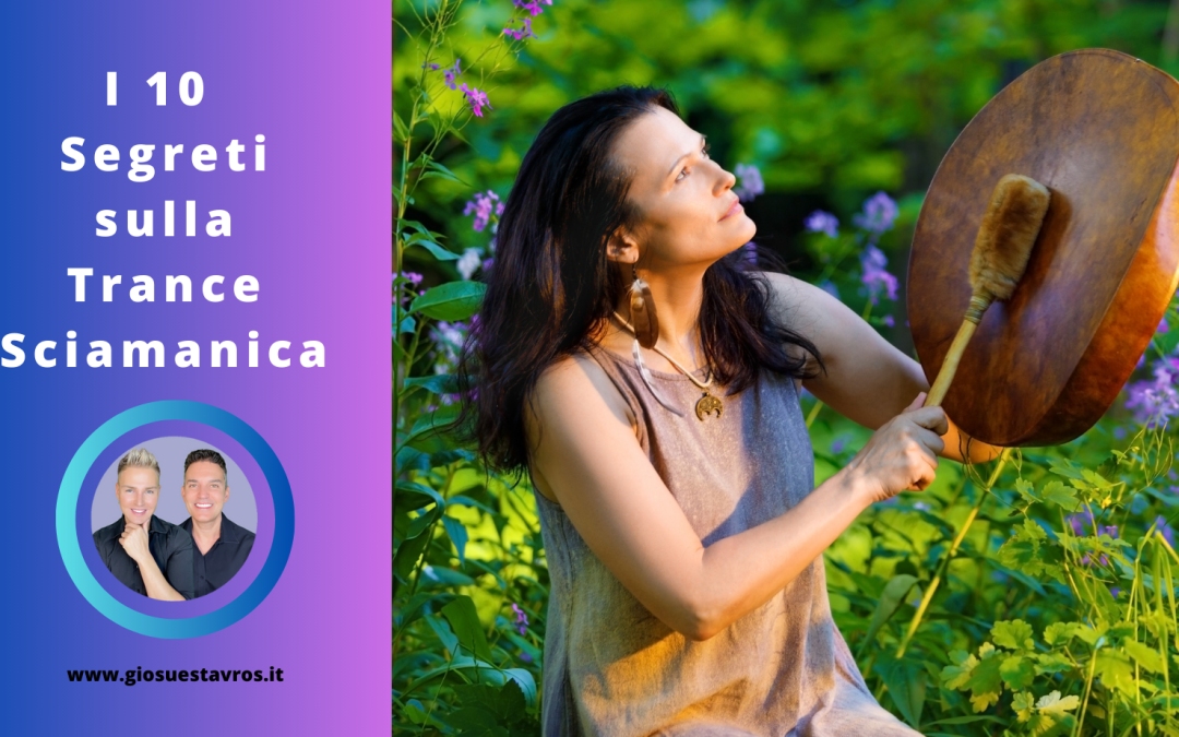 I 10 Segreti sulla Trance Sciamanica che Nessuno Ti Rivela