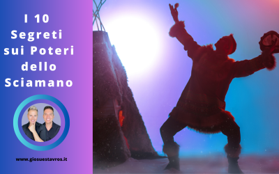 I 10 Segreti sui Poteri dello Sciamano che Nessuno Ti Rivela