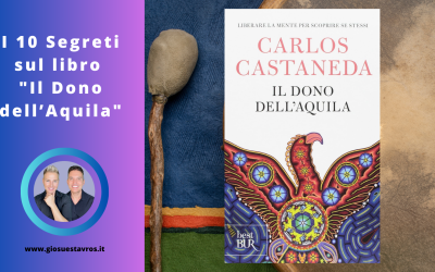 I 10 segreti sul libro Il Dono dell’Aquila di Carlos Castaneda che nessuno ti rivela