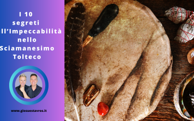 I 10 segreti sull’impeccabilità nello sciamanesimo tolteco che nessuno ti rivela