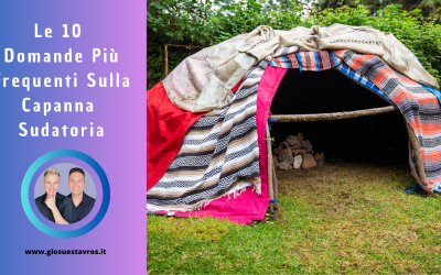 Le 10 Domande e Curiosità sulla Capanna Sudatoria