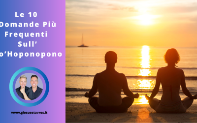 Le 10 Domande e Curiosità sull’Ho’Oponopono