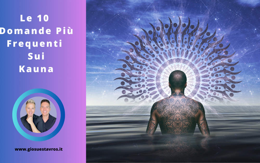 Le 10 Domande e Curiosità sui Kauna