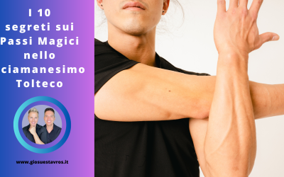 I 10 Segreti sui Passi Magici nello Sciamanesimo Tolteco che Nessuno Ti Rivela
