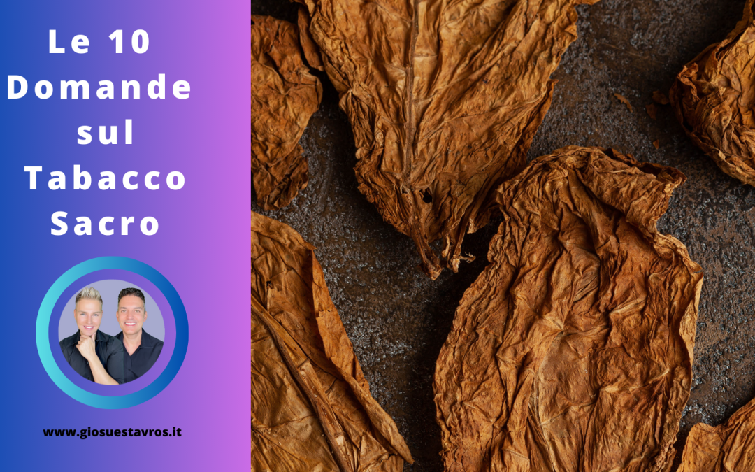 Scopri le 10 Domande e Curiosità sul Tabacco Sacro nello Sciamanesimo