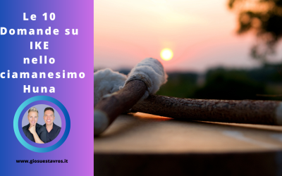 Scopri le 10 Domande e Curiosità sul Principio Ike nello Sciamanesimo Huna
