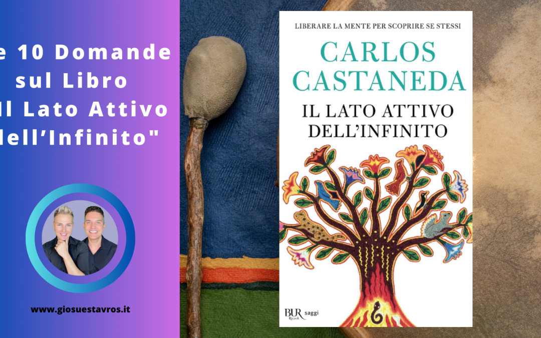 Scopri le 10 Domande Più Frequenti sul libro “Il Lato Attivo dell’Infinito” di Carlos Castaneda