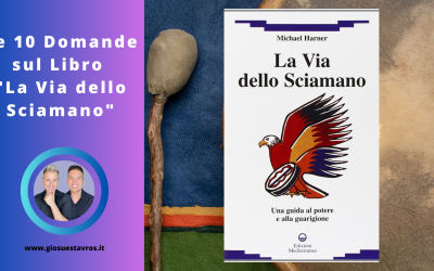 Scopri le 10 Domande e Curiosità sul libro “La via dello sciamano” di Michael Harner
