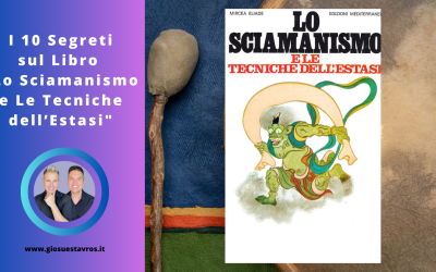 Scopri i 10 Misteri sul libro ‘Lo Sciamanismo e Le Tecniche dell’Estasi’ di Mircea Eliade che nessuno ti rivela