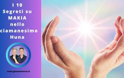 I 10 Segreti sul Principio Makia nello Sciamanesimo Huna che Nessuno ti Rivela