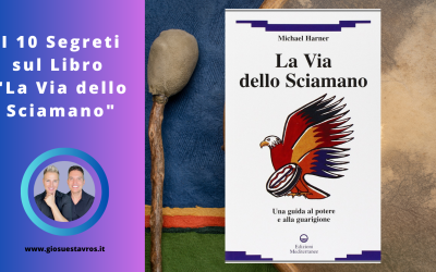 I 10 Misteri sul libro “La via dello sciamano” di Michael Harner che nessuno ti rivela